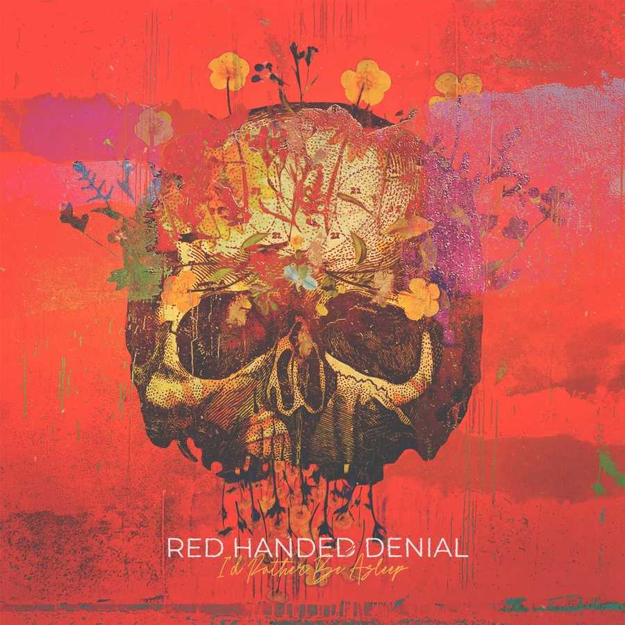 Red Handed Denial - Id Rather Be Asleep
